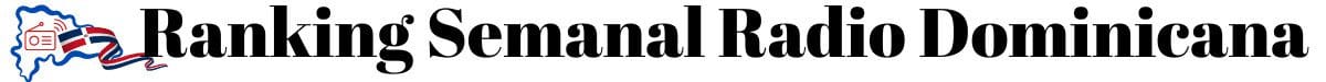Las Emisoras más escuchadas en República Dominicana